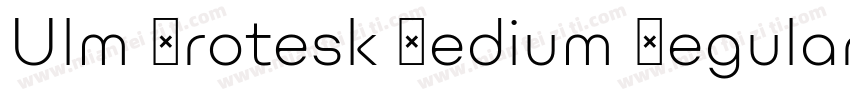 Ulm Grotesk Medium Regular字体转换